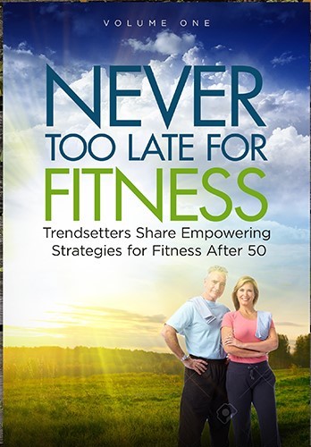 Never Too Late For Fitness Volume One